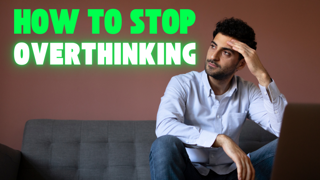 How to Stop Overthinking: A Guide to Mental Clarity